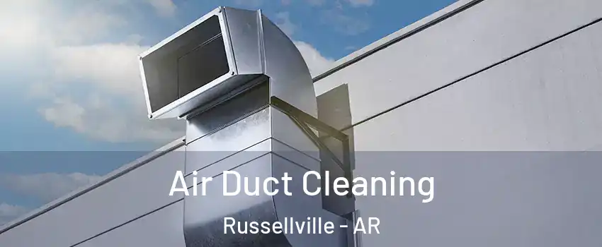  Air Duct Cleaning Russellville - AR