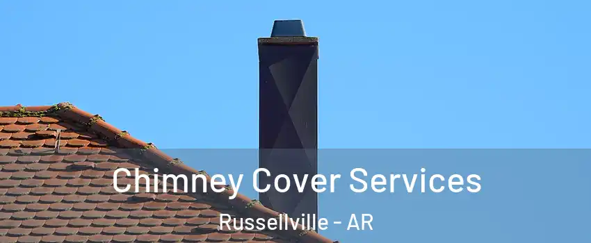  Chimney Cover Services Russellville - AR