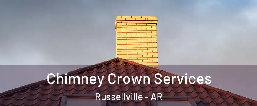 Chimney Crown Services Russellville - AR