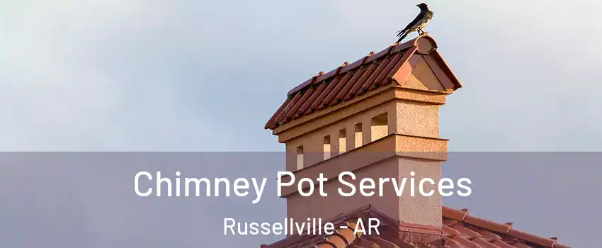  Chimney Pot Services Russellville - AR