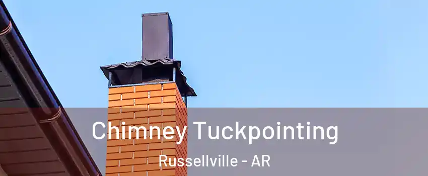  Chimney Tuckpointing Russellville - AR