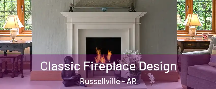  Classic Fireplace Design Russellville - AR