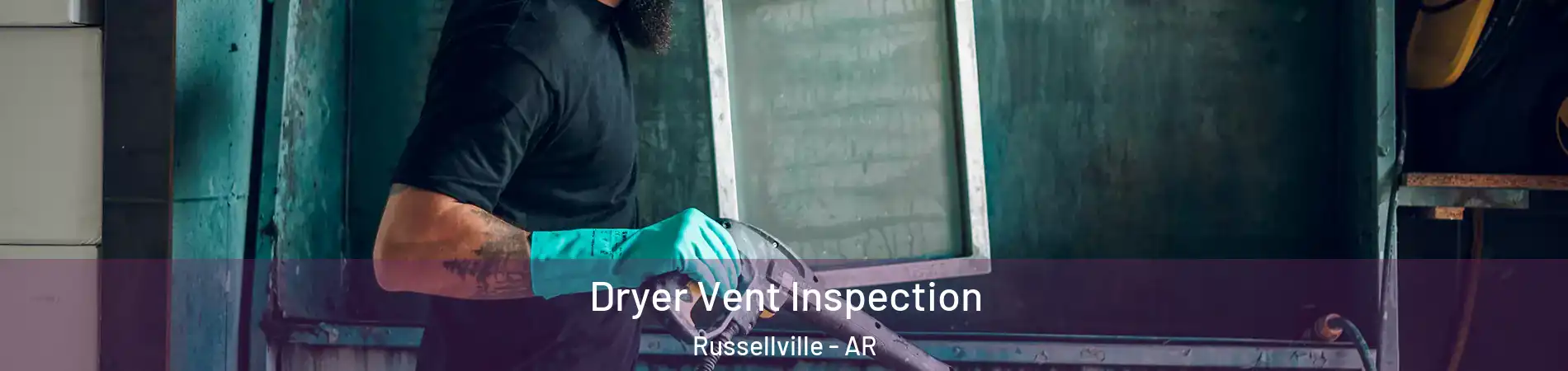  Dryer Vent Inspection Russellville - AR