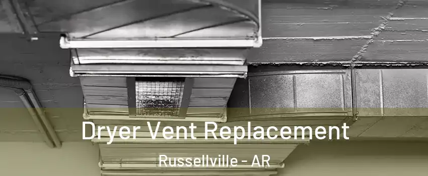  Dryer Vent Replacement Russellville - AR
