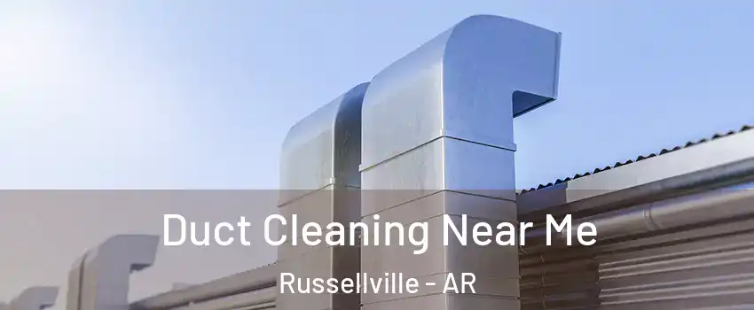  Duct Cleaning Near Me Russellville - AR