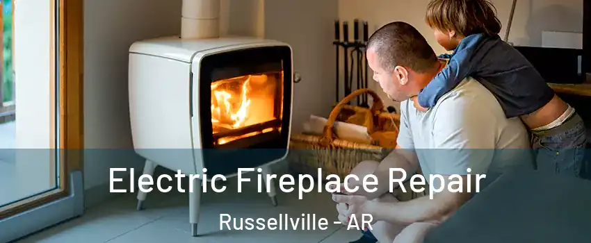  Electric Fireplace Repair Russellville - AR