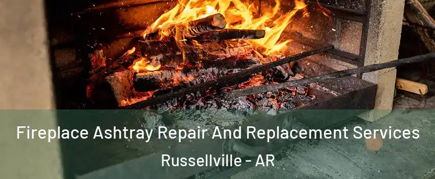  Fireplace Ashtray Repair And Replacement Services Russellville - AR