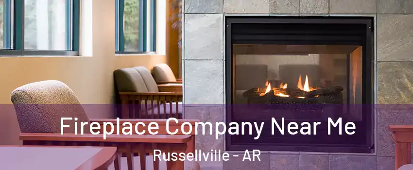  Fireplace Company Near Me Russellville - AR