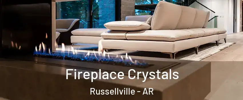  Fireplace Crystals Russellville - AR