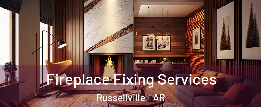  Fireplace Fixing Services Russellville - AR