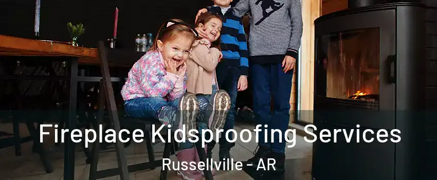  Fireplace Kidsproofing Services Russellville - AR