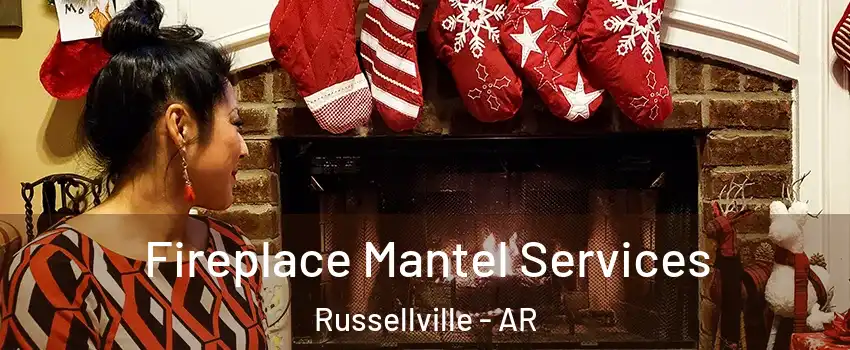  Fireplace Mantel Services Russellville - AR