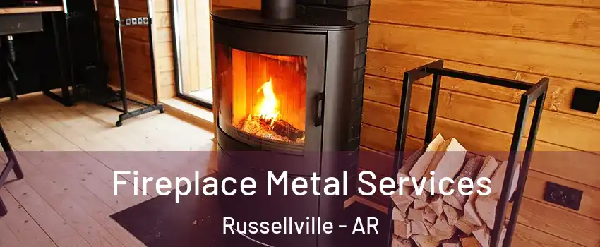 Fireplace Metal Services Russellville - AR