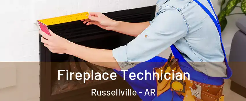 Fireplace Technician Russellville - AR