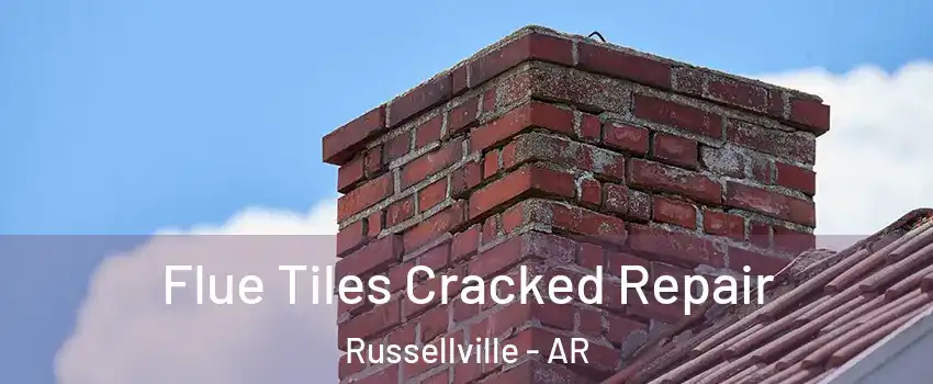 Flue Tiles Cracked Repair Russellville - AR