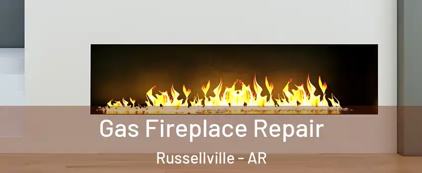  Gas Fireplace Repair Russellville - AR