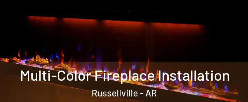  Multi-Color Fireplace Installation Russellville - AR