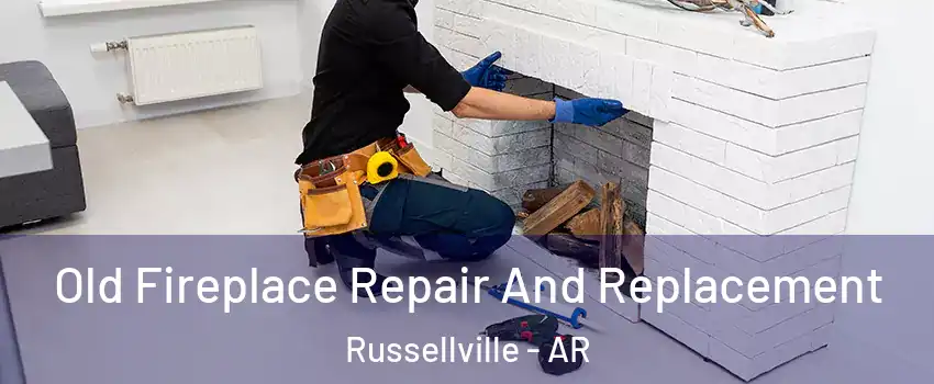  Old Fireplace Repair And Replacement Russellville - AR