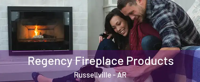  Regency Fireplace Products Russellville - AR