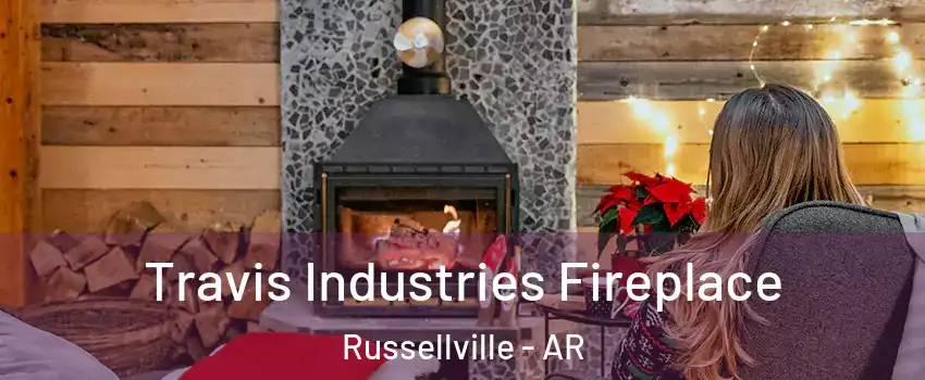  Travis Industries Fireplace Russellville - AR