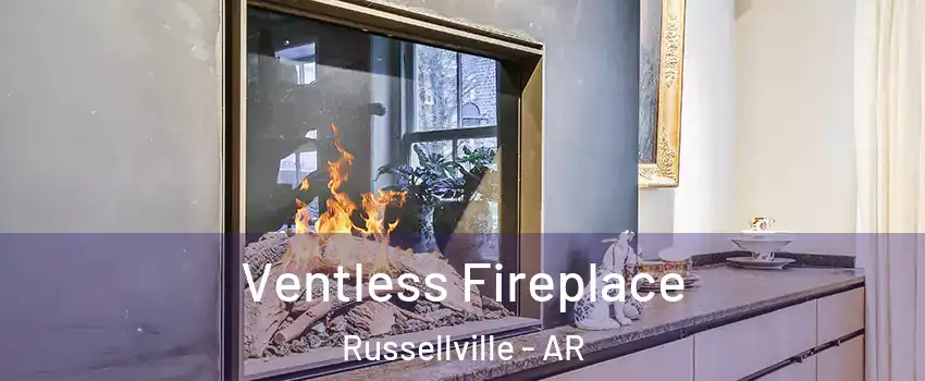  Ventless Fireplace Russellville - AR