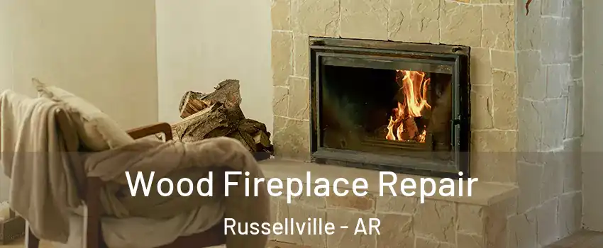  Wood Fireplace Repair Russellville - AR