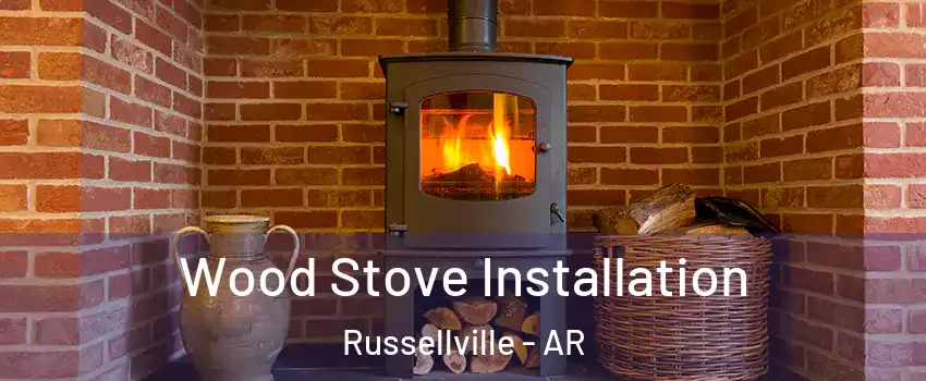  Wood Stove Installation Russellville - AR