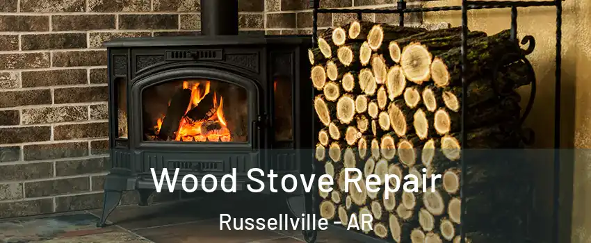  Wood Stove Repair Russellville - AR